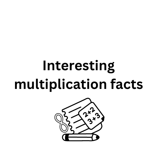 Interesting multiplication facts